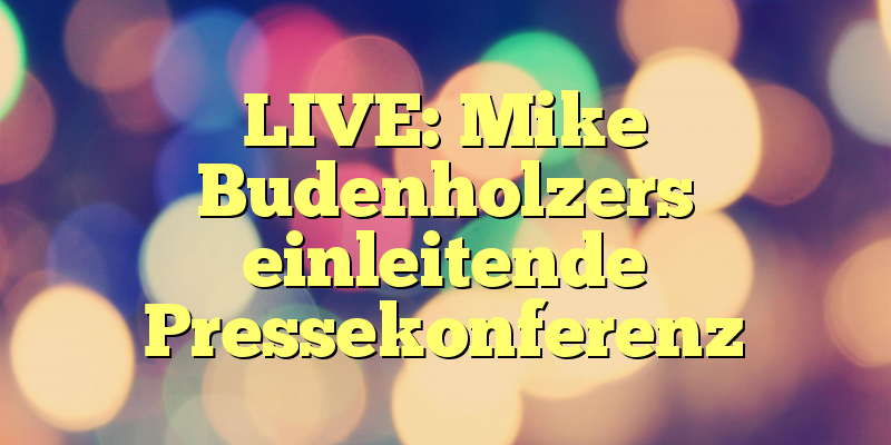 LIVE: Mike Budenholzers einleitende Pressekonferenz
